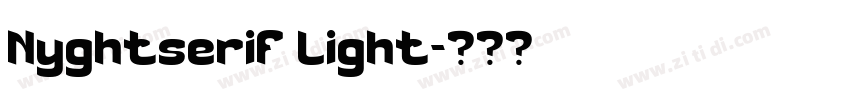 Nyghtserif light字体转换 Nyghtserif light字体转换